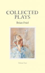 Collected Plays: Volume Four - Brian Friel