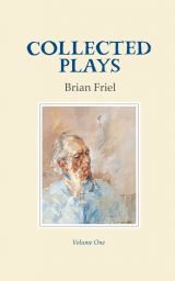 Collected Plays: Volume One - Brian Friel