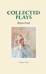 Collected Plays: Volume Three - Brian Friel
