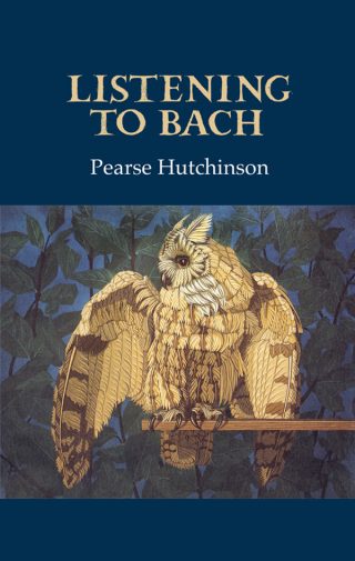 Listening to Bach - Pearse Hutchinson
