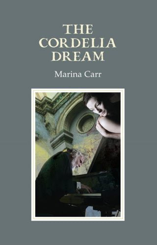 The Cordelia Dream - Marina Carr