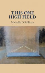 This One High Field - Michelle O'Sullivan