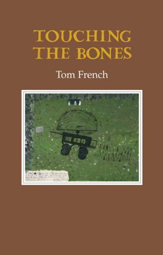 Touching the Bones - Tom French