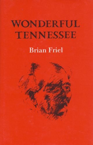 Wonderful Tennessee - Brian Friel